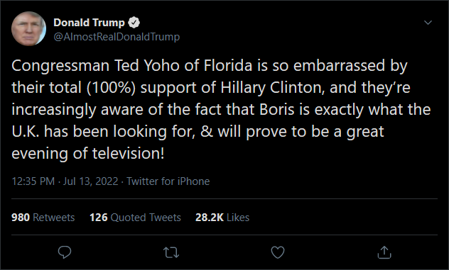 A fake Donald Trump tweet that reads: Congressman Ted Yoho of Florida is so embarrassed by their total (100%) support of Hillary Clinton, and they're increasingly aware of the fact that Boris is exactly what the U.K. has been looking for, & will prove to be a great event of television!